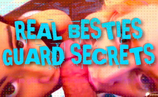 Real Besties Guard Secrets