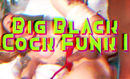 Big Black Cock Funk 1