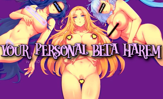 Your Personal Beta Harem
