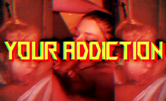 Your Addiction
