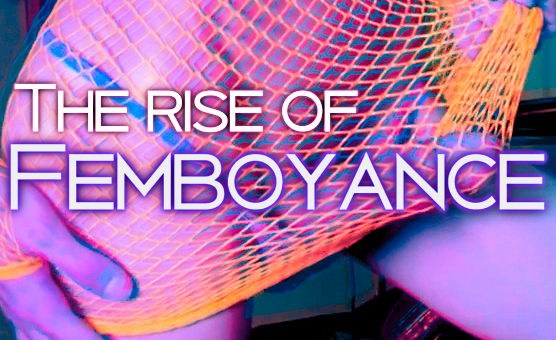 The Rise Of Femboyance