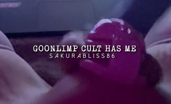 Goonlimp Cult Has Me