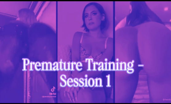 Premature Training Session 1