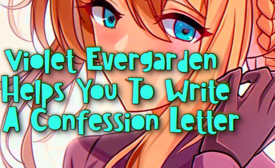 Violet Evergarden Helps You To Write A Confession Letter