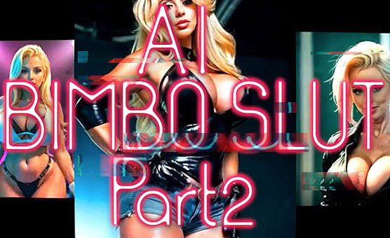 AI Bimbo Slut - Part 2