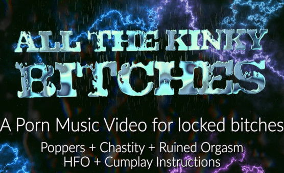 All The Kinky Bitches - An Instructional Popper Moanscape For Locked Bitches