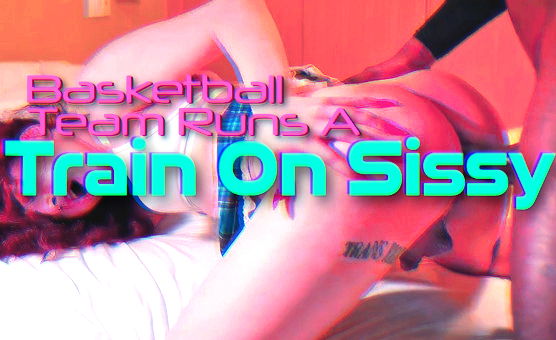 Sissy Caption - Basketball Team Runs A Train On Sissy