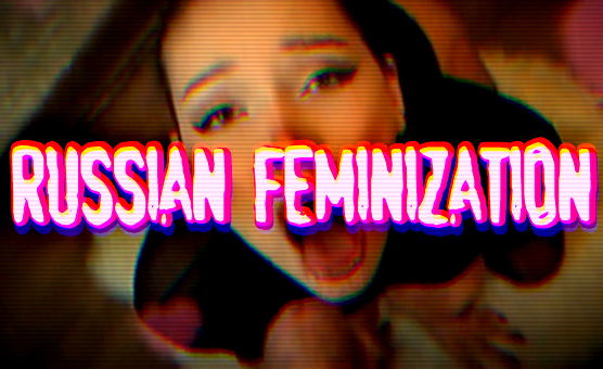 Russian Feminization
