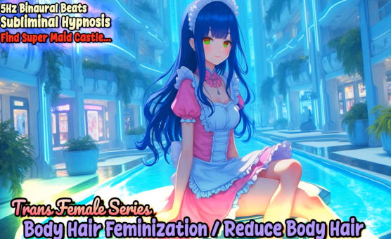 Body Hair Feminization Reduce Body Hair - Trans Female Series - Subliminal Hypnosis