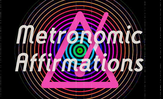 Metronomic Affirmations