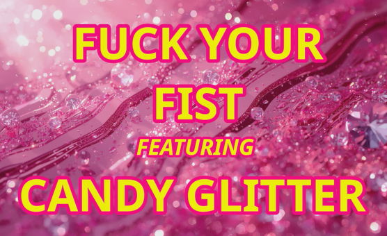Fuck Your Fist With Princess Candy
