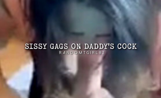 Sissy Gags On Daddys Cock