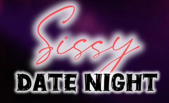 Sissy Date Night