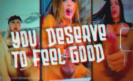 You  Deserve To Feel Good