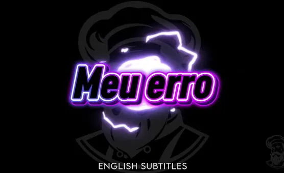 Meu Erro - My Mistake - EN Sub