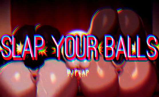 Slap Your Balls - DJ Plap