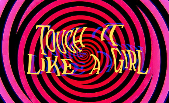 Touch It Like A Girl