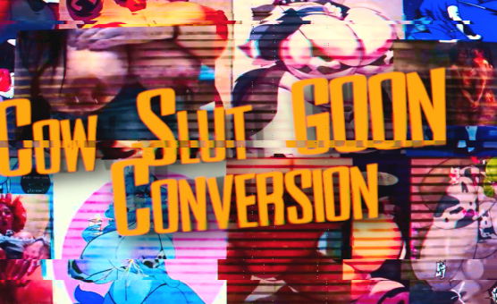 Cow Slut Goon Conversion