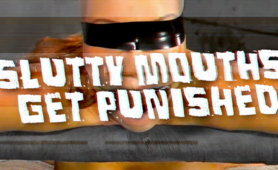 Slutty Mouths Get Punished