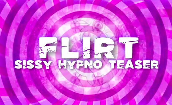 Flirt - Sissy Hypno Teaser