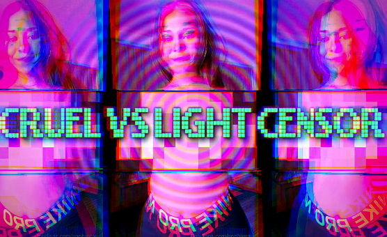 Cruel VS Light Censor