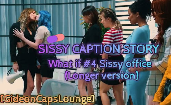 What If No 4 - Sissy Office - Sissy Caption Story - Longer Version