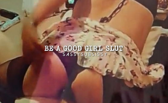 Be A Good Girl Slut