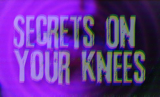 Secrets On Your Knees