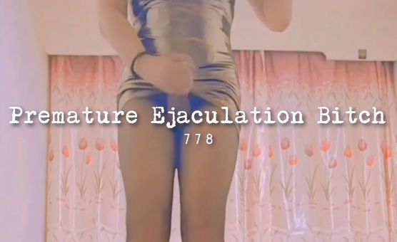 Premature Ejaculation Bitch
