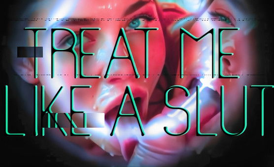 Treat Me Like A Slut