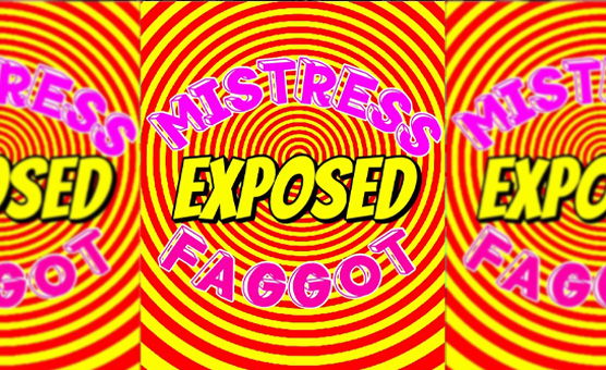 Mistress Exposed Faggot