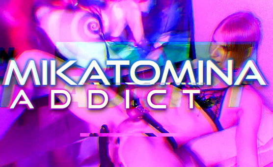 Mikatomina Addict