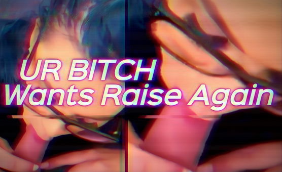 Ur Bitch Wants Raise Again - Preview