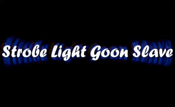 Strobe Light Goon Slave