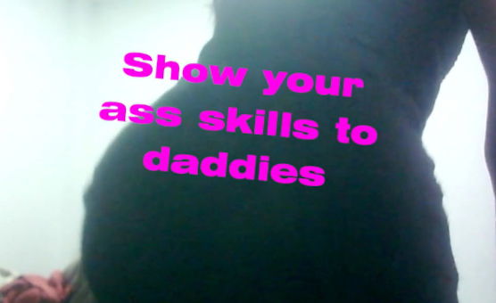 Show Your Ass Skills To Daddies