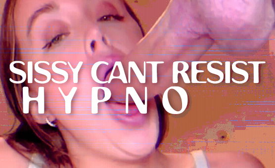 Sissy Cant Resist Hypno