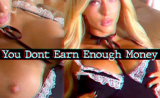 You Dont Earn Enough Money