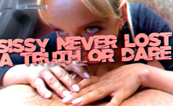 Sissy Never Lost A Truth Or Dare
