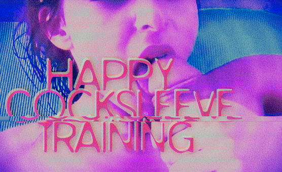 Happy Cocksleeve Training