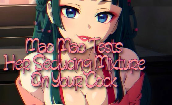 Mao Mao Tests Her Seducing Mixture On Your Cock