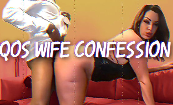 QOS Wife Confession