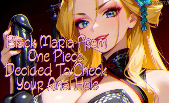 Black Maria From One Piece Decided To Check Your Anal Hole