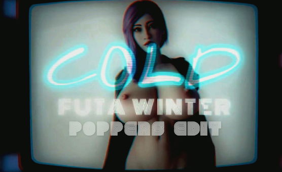 Cold Futa Winter - Poppers Edit