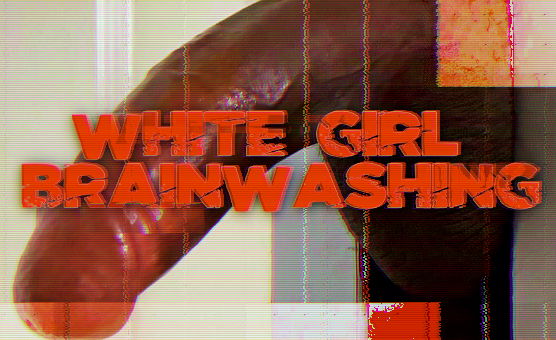 White Girl Brainwashing