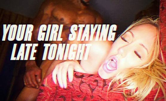 Your Girl Staying Late Tonight
