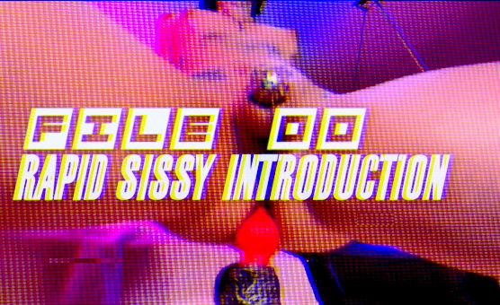 FILE 00 - Rapid Sissy Introduction