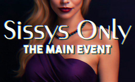 Sissys Only The Main Event