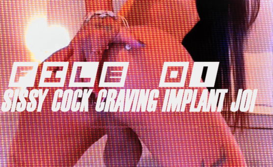 File 01 - Sissy Cock Craving Implant JOI