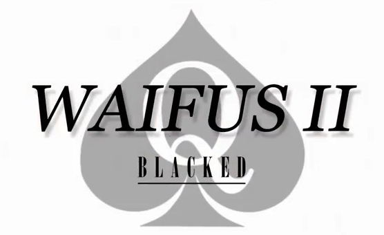 Waifus II - Blacked