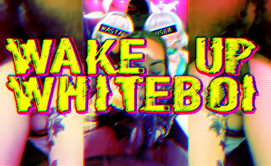 Wake Up Whiteboi
